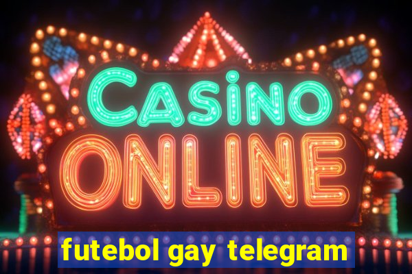 futebol gay telegram